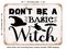 DECORATIVE METAL SIGN - Don't Be a Basic Witch - 3 - Vintage Rusty Look